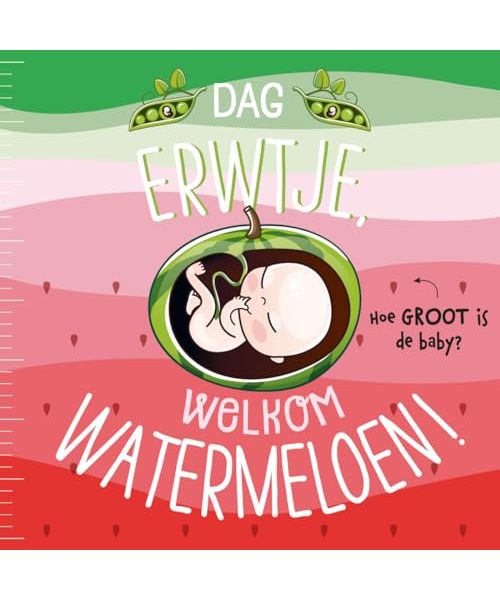 Dag erwtje, welkom watermeloen!: hoe groot is de baby?