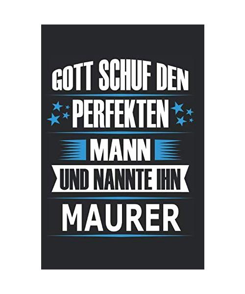 Gott schuf den perfekten Mann und nannte ihn Maurer: Notizbuch, Notizblock, Maurer Geschenk Buch