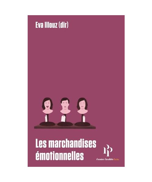 Les marchandises émotionnelles: L'authenticité au temps du capitalisme