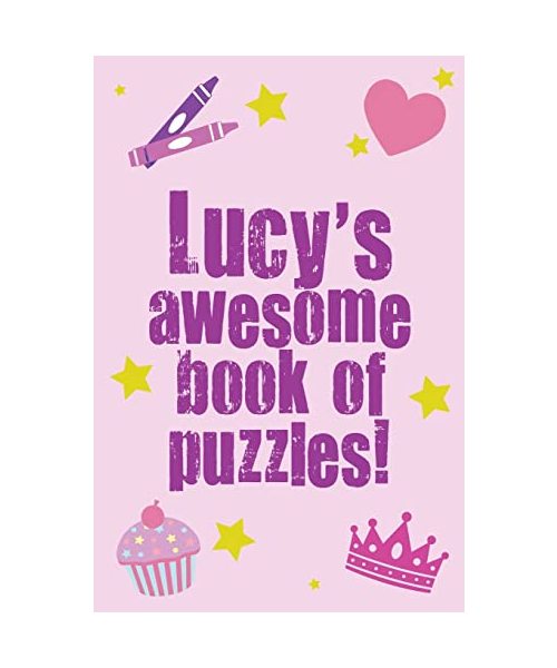 Lucy's Awesome Book Of Puzzles!: children's puzzle book containing 20 unique personalised name puzzles as well as 80 other fun puzzles.