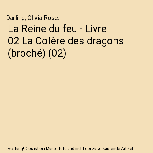 La Reine du feu - Livre 02 La Colère des dragons (broché) (02)