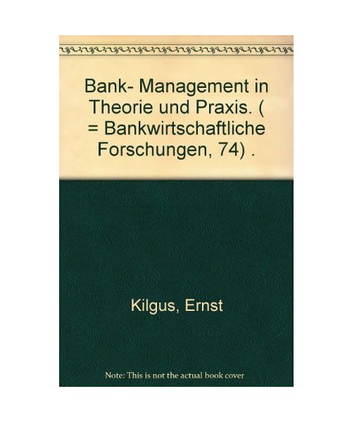 Bank-Management in Theorie und Praxis (Bank- und finanzwirtschaftliche Forschungen)