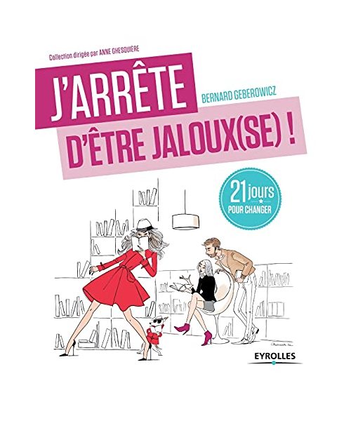 J'arrête d'être jaloux (se): 21 jours pour changer