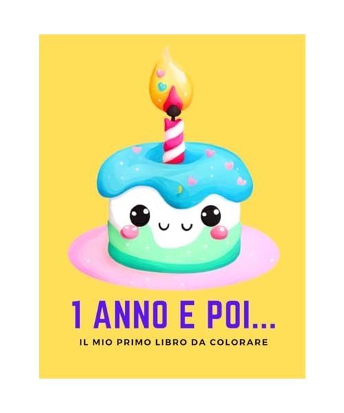 1 Anno e Poi.. - Libro da Colorare per Bambini di 1 Anno/1 Anno e Mezzo: Il Mio Primo Libro da Colorare per Bambini di 1 Anno + con Frutta, Animali e Babbo Natale