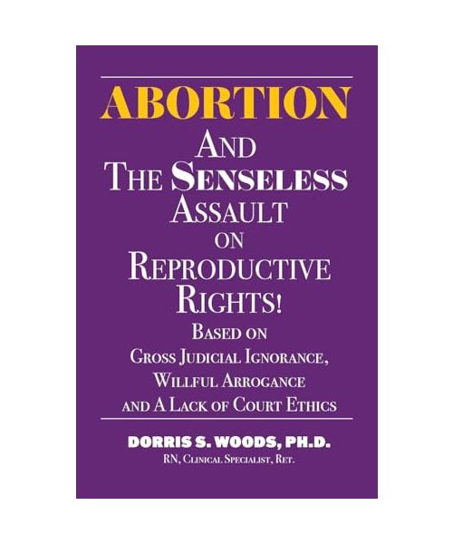 Abortion and The Senseless Assault on Reproductive Rights!