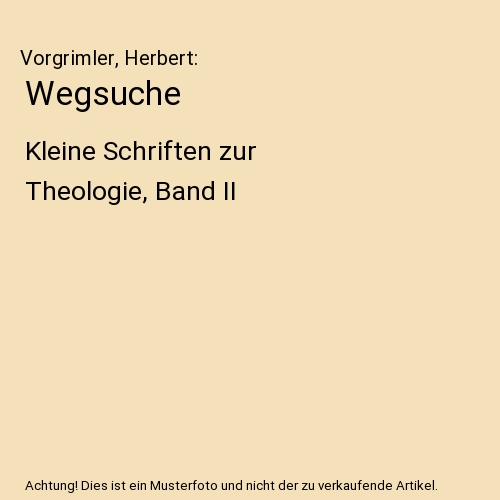 Wegsuche: Kleine Schriften zur Theologie, Band II