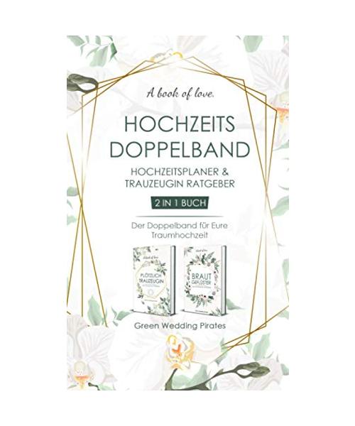 Hochzeitsplaner Brautgeflüster & Plötzlich Trauzeugin - 2 in 1 Buch: Der Doppelband für Eure Traumhochzeit