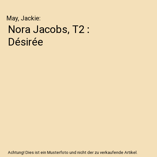 Nora Jacobs, T2 : Désirée