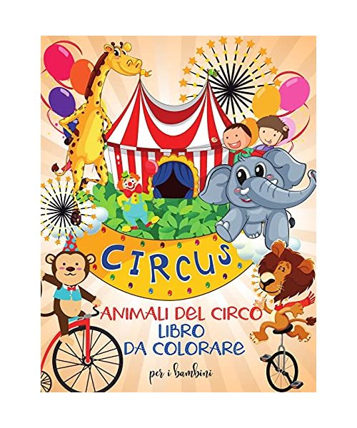 Animali del circo libro da colorare per i bambini: Divertente libro da colorare con gli animali del circo per bambiniI Imparare e divertente grandi im