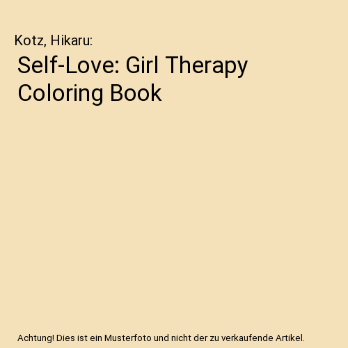 Self-Love: Girl Therapy Coloring Book