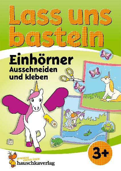 Lass uns basteln - Ausschneiden und kleben ab 3 Jahre - Einhörner