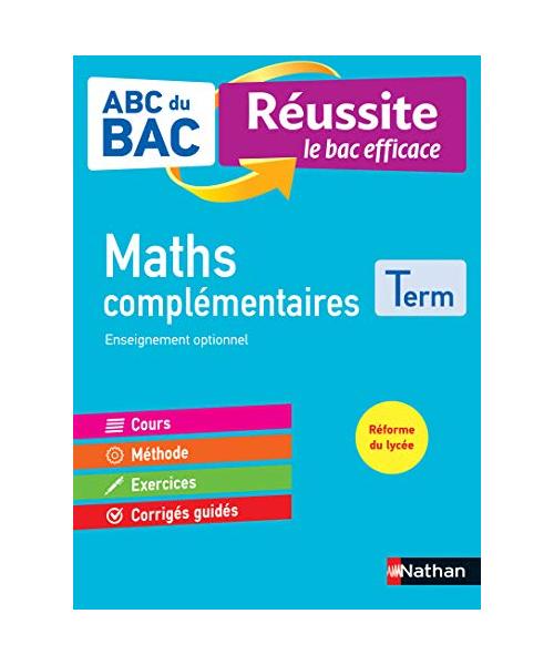 ABC BAC - Réussite le bac efficace - Maths complémentaires - Terminale
