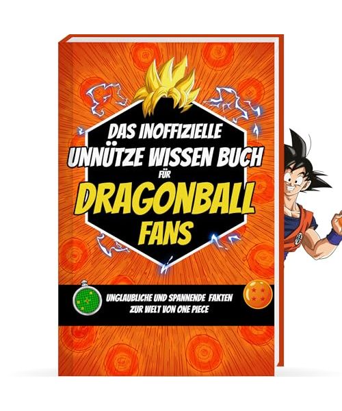 Unnützes Wissen für Dragonball Fans – Das Dragonball Buch für alle Fans von Dragonball Z, Son Goku, Dragonball Manga, Dragonball Massiv, Dragonball ... Dragonball Geschenk für Männer & Sammler