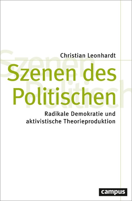 Szenen des Politischen: Radikale Demokratie und aktivistische Theorieproduktion (Theorie und Gesellschaft, 89)