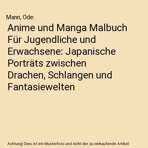 Anime und Manga Malbuch Für Jugendliche und Erwachsene: Japanische Porträts zwischen Drachen, Schlangen und Fantasiewelten