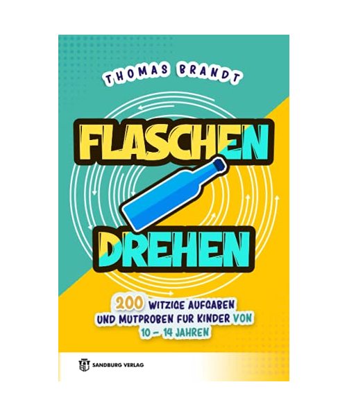 Flaschendrehen: 200 witzige Aufgaben und Mutproben für Kinder von 10-14 Jahren