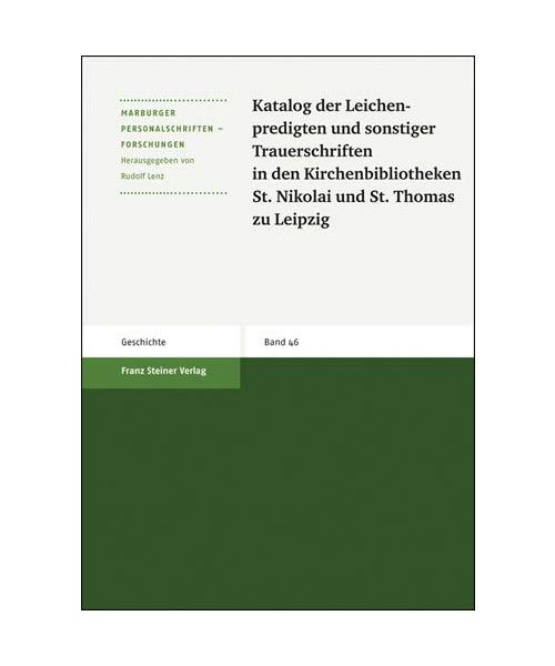 Katalog der Leichenpredigten und sonstiger Trauerschriften in den Kirchenbibliotheken St. Nikolai und St. Thomas zu Leipzig