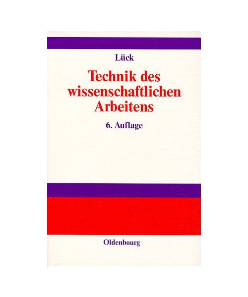 Technik des wissenschaftlichen Arbeitens: Seminararbeit, Diplomarbeit, Dissertation