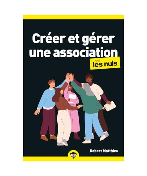 Créer et gérer une association pour les Nuls, poche, 2e éd