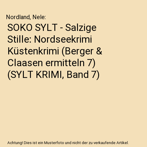 SOKO SYLT - Salzige Stille: Nordseekrimi Küstenkrimi (Berger & Claasen ermitteln 7) (SYLT KRIMI, Band 7)