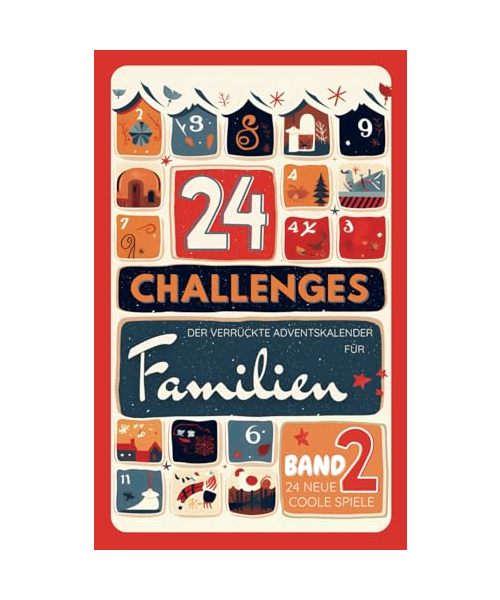 24 CHALLENGES (Band 2) - Der verrückte aktive Adventskalender für Kinder, Teens und alberne Erwachsene