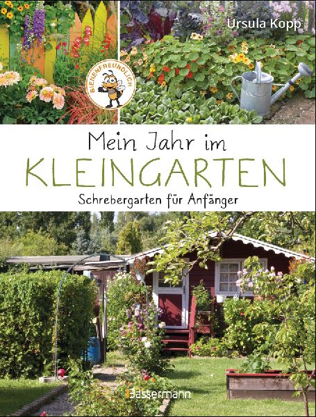 Mein Jahr im Kleingarten. Schrebergarten für Anfänger