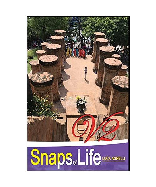 Snaps of Life Vol.2: Explore the World from Your Couch Thanks to This Amazing Photo Book Made from the Archives of My Trips. Free Your Mind Through ... in the Desert! Enjoy Some Relaxing Moment a