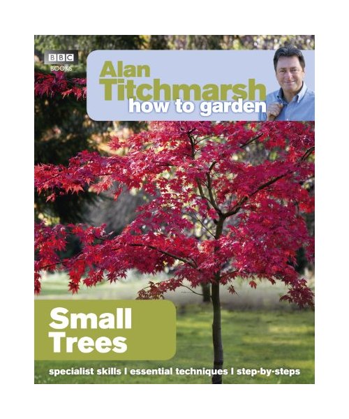 Alan Titchmarsh How to Garden: Small Trees