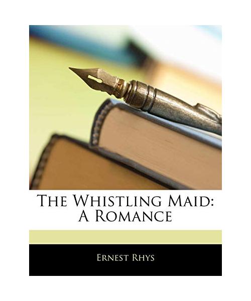 The Whistling Maid: A Romance