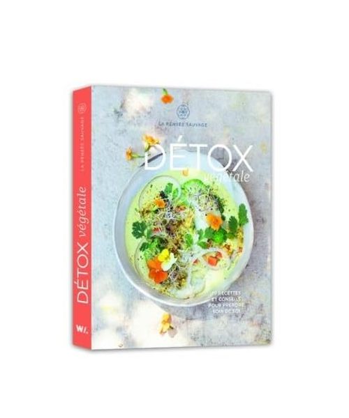 Détox végétale - 70 recettes et conseils pour prendre soin de soi