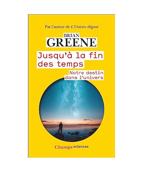 Jusqu'à la fin des temps: Notre destin dans l'Univers