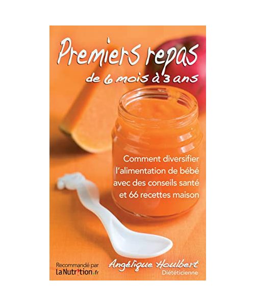 Premiers repas de 6 mois à 3 ans (Guides pratiques)