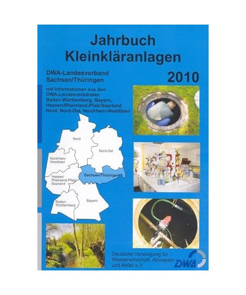 Jahrbuch Kleinkläranlagen 2010: DWA-Landesverband Sachsen/Thüringen  mit Informationen aus den DWA-Landesverbänden Baden-Württemberg, Bayern, Hessen/Rheinland-Pfalz/Saarland, Nord, Nord-Ost und Nordrhein-Westfalen