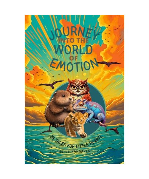Journey into the World of Emotion: 28 tales for developing hearts - A gentle introduction to emotions