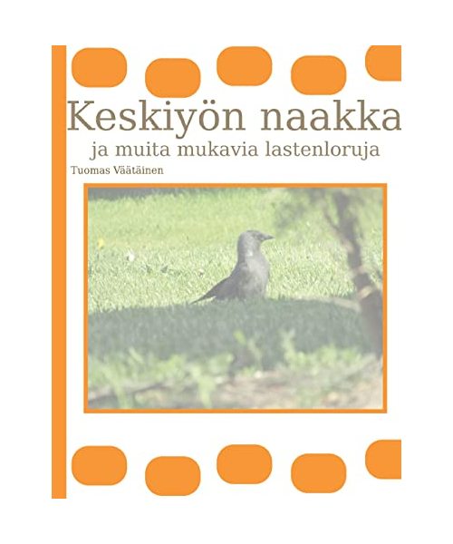 Keskiyön naakka ja muita mukavia lastenloruja