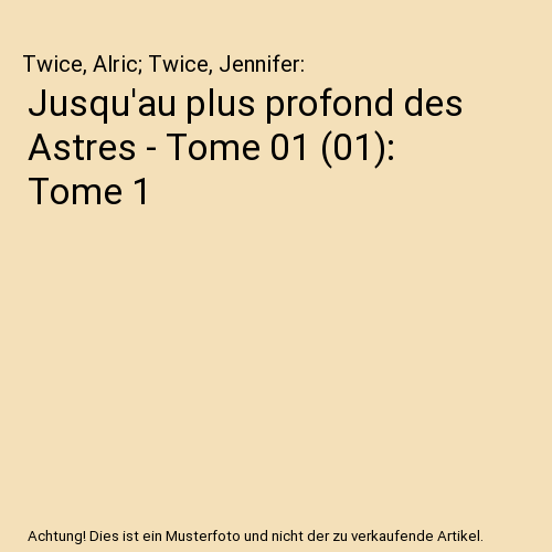 Jusqu'au plus profond des Astres - Tome 01 (01): Tome 1