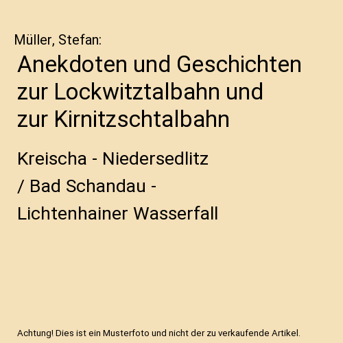 Anekdoten und Geschichten zur Lockwitztalbahn und zur Kirnitzschtalbahn