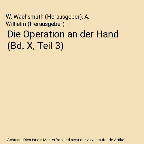 Die Operation an der Hand (Bd. X, Teil 3)