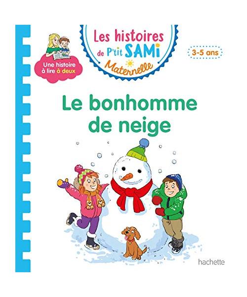 Les histoires de P'tit Sami Maternelle (3-5 ans) : Le bonhomme de neige de Sami et Julie