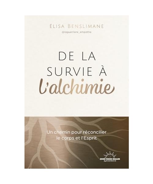 De la survie à l'alchimie - Un chemin pour réconcilier le corps et l'esprit