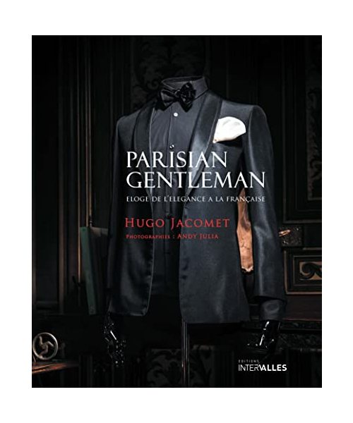 Parisian Gentleman: Eloge de l'élégance à la française