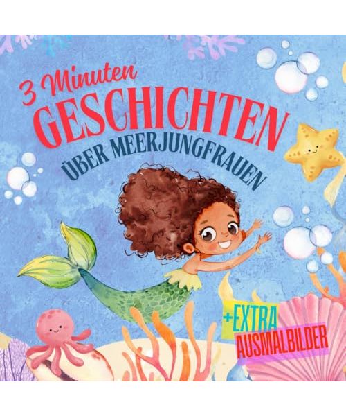 3 Minuten Geschichten über Meerjungfrauen + Ausmalbilder: Gute Nacht Geschichten zum Vorlesen mit schönen Illustrationen und Malvorlagen für Kinder ab 2 Jahren