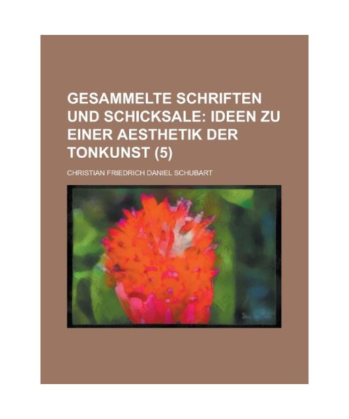 Gesammelte Schriften Und Schicksale (5); Ideen Zu Einer Aesthetik Der Tonkunst