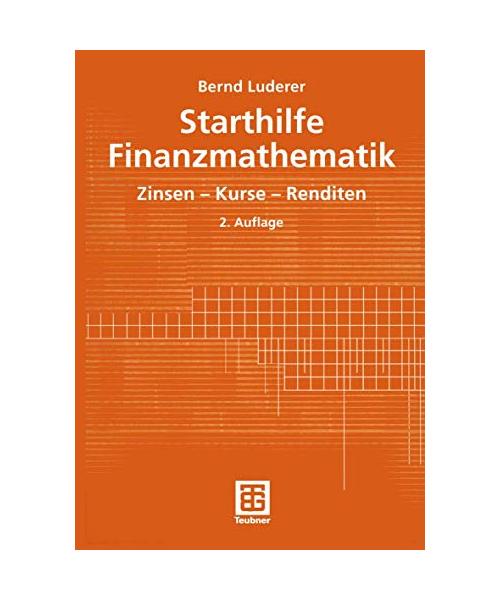 Starthilfe Finanzmathematik: Zinsen, Kurse, Renditen