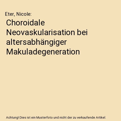 Choroidale Neovaskularisation bei altersabhängiger Makuladegeneration
