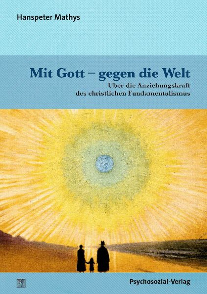 Mit Gott - gegen die Welt
