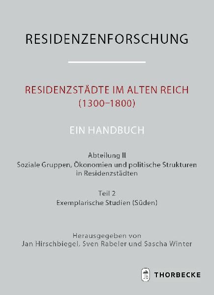 Residenzstädte im Alten Reich (1300-1800). Ein Handbuch II/2