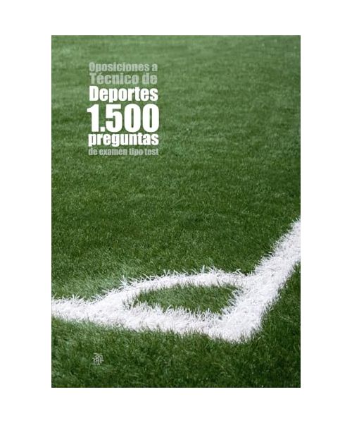 Oposiciones a Técnico de Deportes: 1500 preguntas de examen tipo test