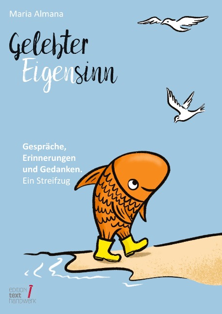 Gelebter Eigensinn: Gespräche, Erinnerungen und Gedanken. Ein Streifzug (Trilogie des Eigensinns)
