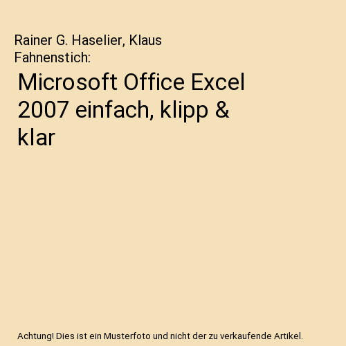 Microsoft Office Excel 2007 einfach, klipp & klar